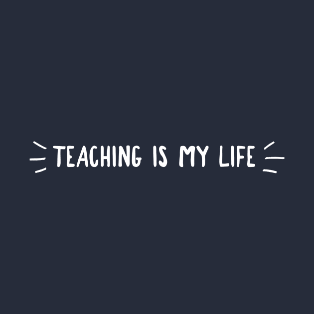 TEACHING IS MY LIFE by PlexWears