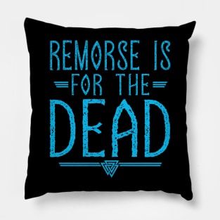 Remorse Is For The Dead | Inspirational Quote Design Pillow