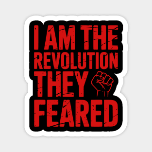 I Am The Revolution They Feared Magnet