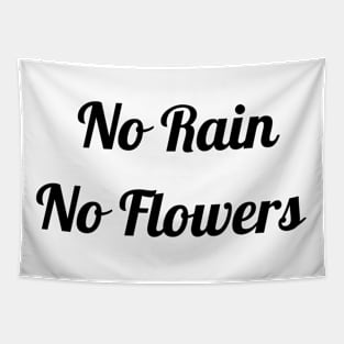 No Rain No Flowers Tapestry