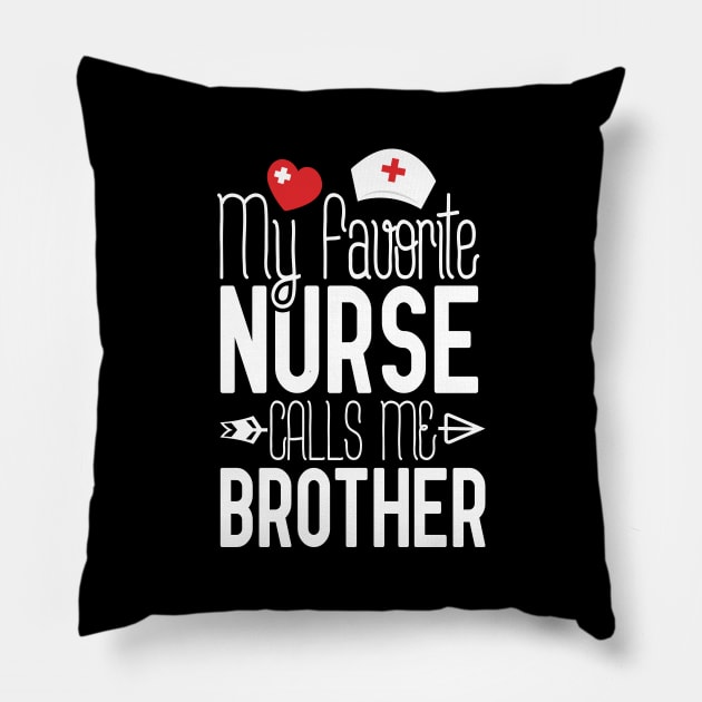 My Favorite Nurse Calls Me Brother Birthday Gift From Sister Nurse Gift Idea Pillow by Tesszero