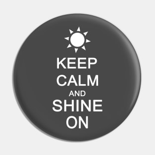 Keep Calm and Shine On Pin