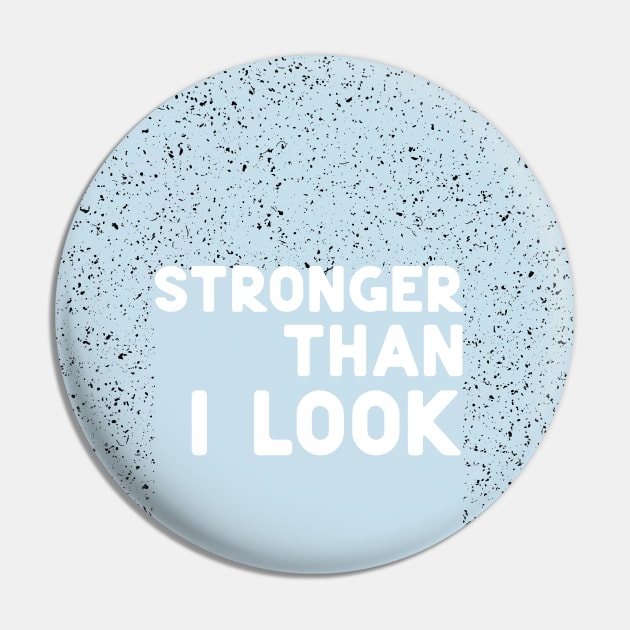 Stronger than I look white Pin by ninoladesign