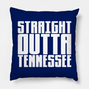 Straight Outta Tennessee Pillow