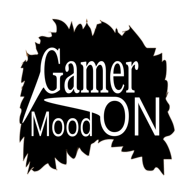 Gamer Mood On by Prime Quality Designs