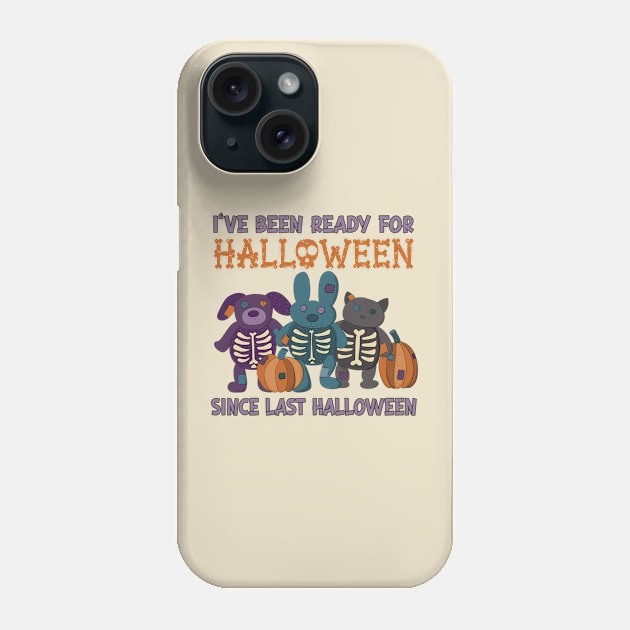 I've Been Ready for Halloween Since Last Halloween Phone Case by Alissa Carin