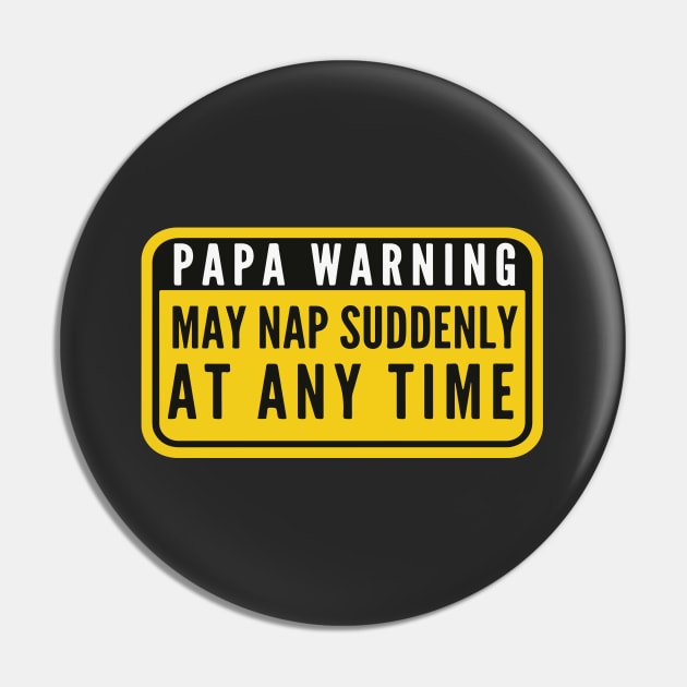 Papa Warning Sign May Nap Suddenly At Any Time Funny Pin by Nessanya