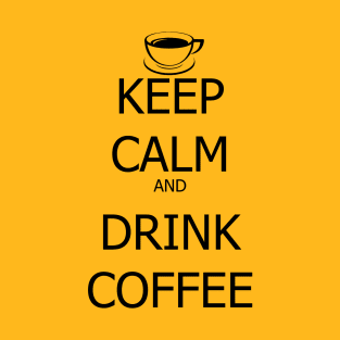 Keep Calm And Drink Coffee T-Shirt