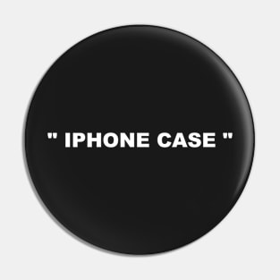 IPHONE CASE Pin