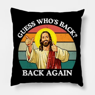 Happy Easter Jesus Christ Guess Who's Back Back Again Pillow