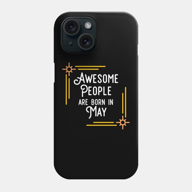 Awesome People Are Born In May (White Text, Framed) Phone Case by inotyler