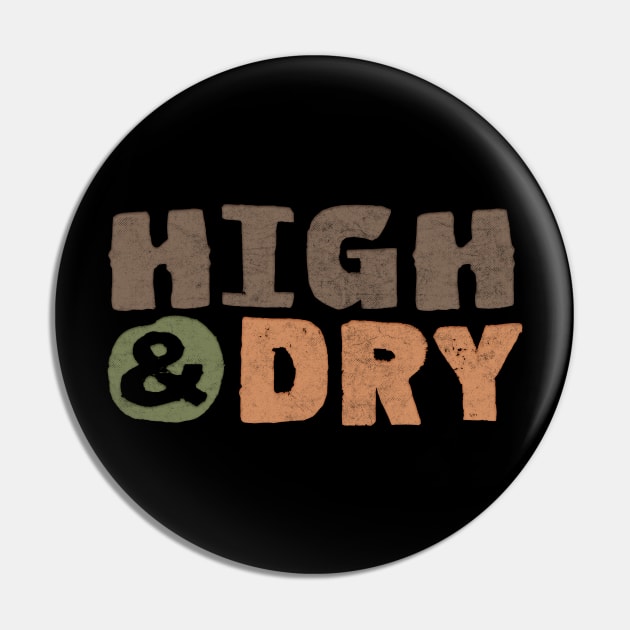 High And Dry Pin by DankFutura