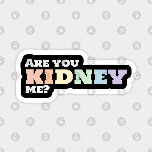 Funny urology quote rainbow kidney Magnet by MedicineIsHard