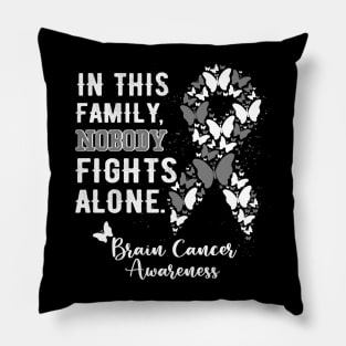 Brain Cancer Awareness, In This Family Nobody Fights Alone Pillow