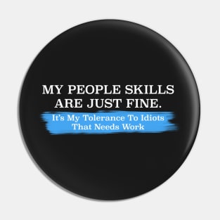 My People Skills are Fine It's My Idiots Sarcastic Mens Graphic Funny T Shirt Pin