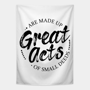 Great acts are made up of small deeds | Lao Tzu quotes Tapestry