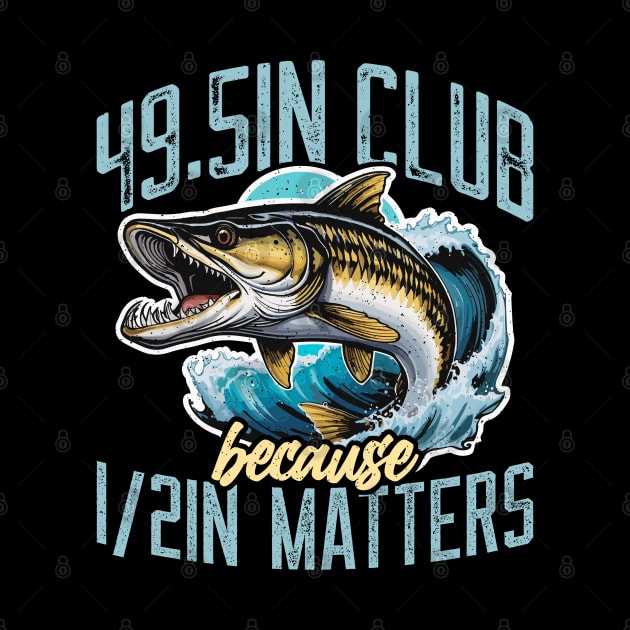 Muskie Fishing 49.5in Club Because Fishing Lover by T-Shirt.CONCEPTS