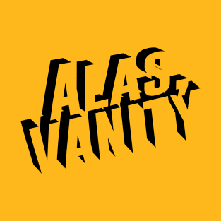 Alas, Vanity - for the Conheads T-Shirt