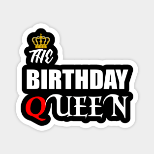 The Birthday Queen 30th 40th 50th 60th 70th birthday tshirt Magnet