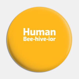 Human Bee-hive-ior Pin