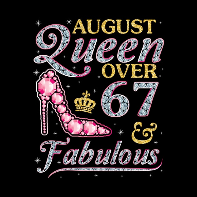 August Queen Over 67 Years Old And Fabulous Born In 1953 Happy Birthday To Me You Nana Mom Daughter by DainaMotteut