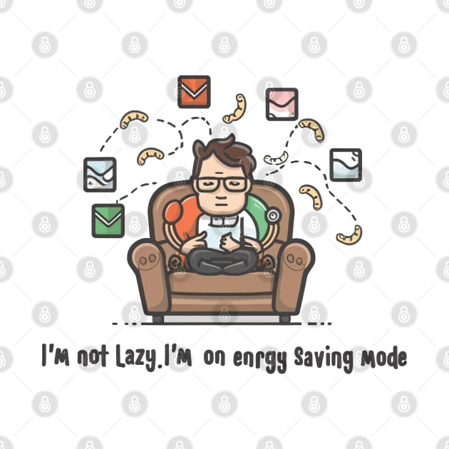 "I'm Not Lazy, I'm on Energy Saving Mode", Funny Energy by SimpliPrinter