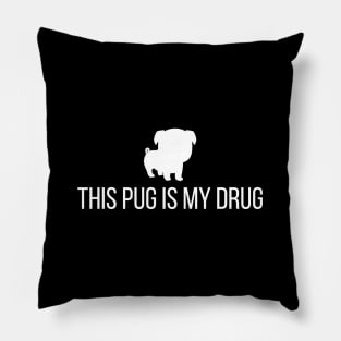 This Pug Is My Drug Pillow