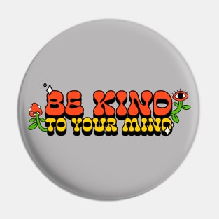 Vintage Be Kind To Your Mind Pin