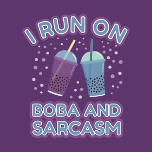 I Run On Boba and Sarcasm T-Shirt