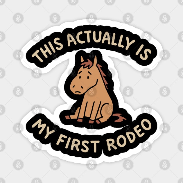 This Actually Is My First Rodeo Awkward First Timer Magnet by Anticorporati