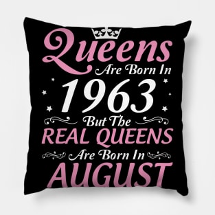 Queens Are Born In 1963 But The Real Queens Are Born In August Happy Birthday To Me Mom Aunt Sister Pillow