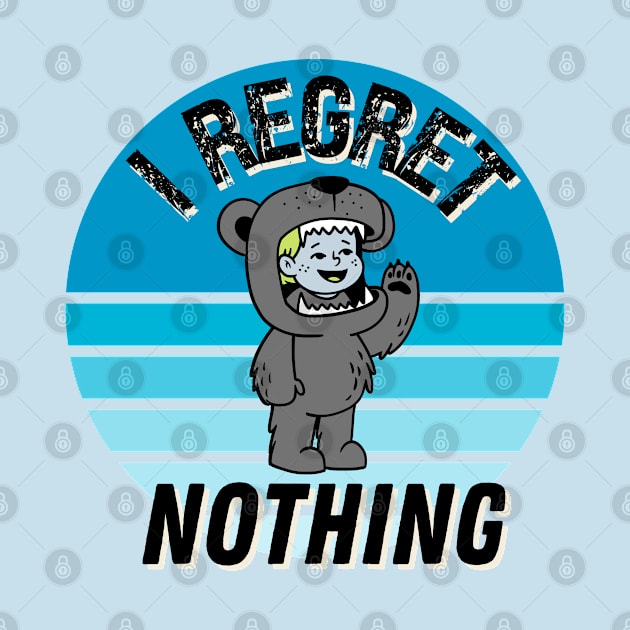 I regret nothing by Don’t Care Co