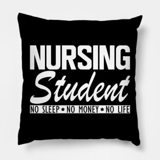 Nursing Student no sleep no money no life w Pillow