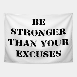 Be stronger than your excuses Tapestry