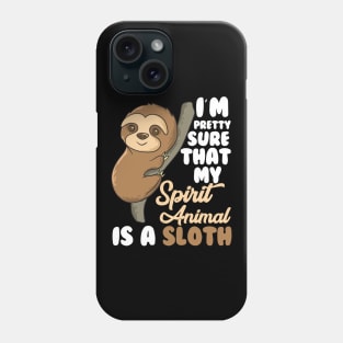 Funny Sloths Spirit Animal Is A Sloth Phone Case