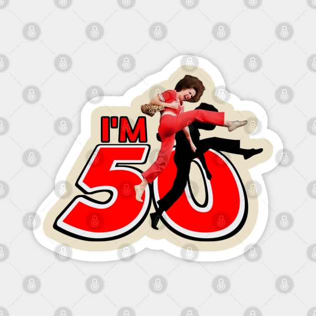 Im 50 t-shirt Magnet by Sons'tore
