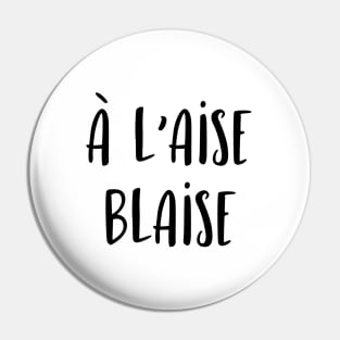 A l'aise Blaise Pin