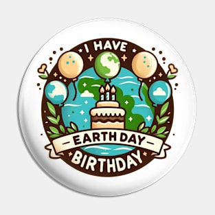 I Have An Earth Day Birthday Day Celebration Pin