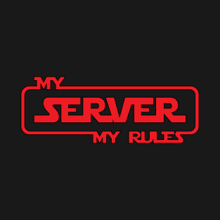 My Server My Rules T-Shirt