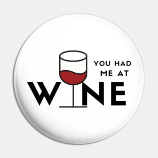 You Had Me At Wine (red) Pin