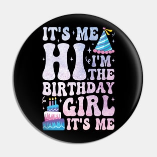 It's me hi I'm the birthday girl Pin