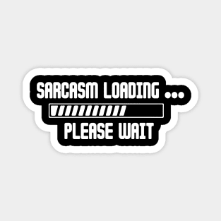 Sarcasm Loading Please Wait Magnet