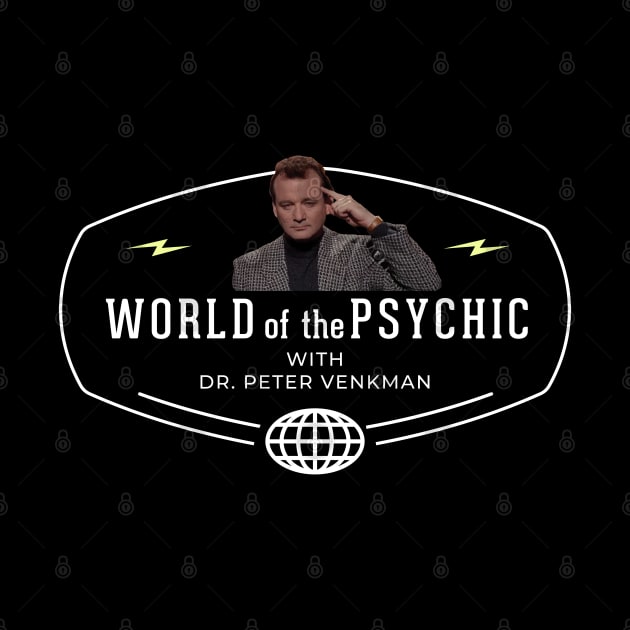 World of the Psychic with Dr. Peter Venkman by BodinStreet