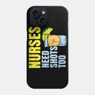 Nurses Need Shots Too Phone Case