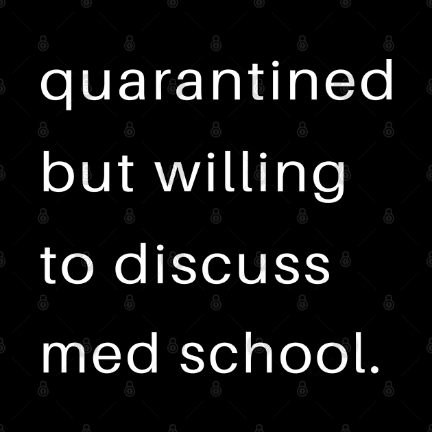 Quarantined But Willing To Discuss Med School by familycuteycom