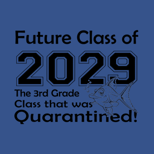 Future Class of 2029 The 3rd Grade Class that was Quarantined T-Shirt