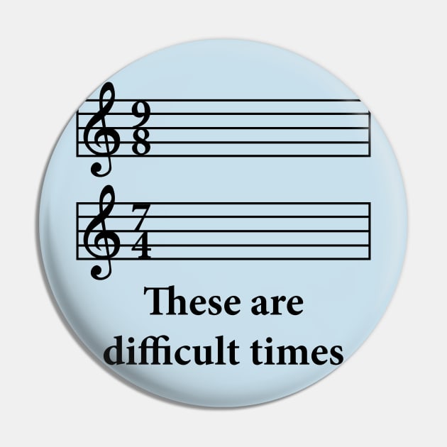 These Are Difficult Times Pin by n23tees