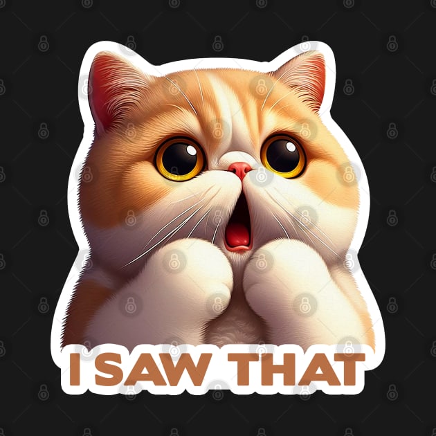 I Saw That meme Exotic Shorthair Cat by Plushism