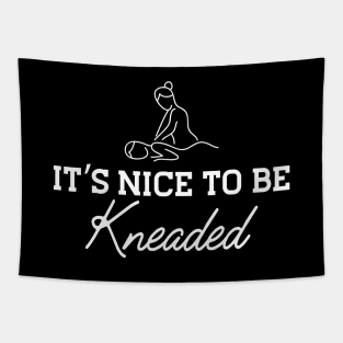 Massage Therapy - It's nice to be kneaded Tapestry