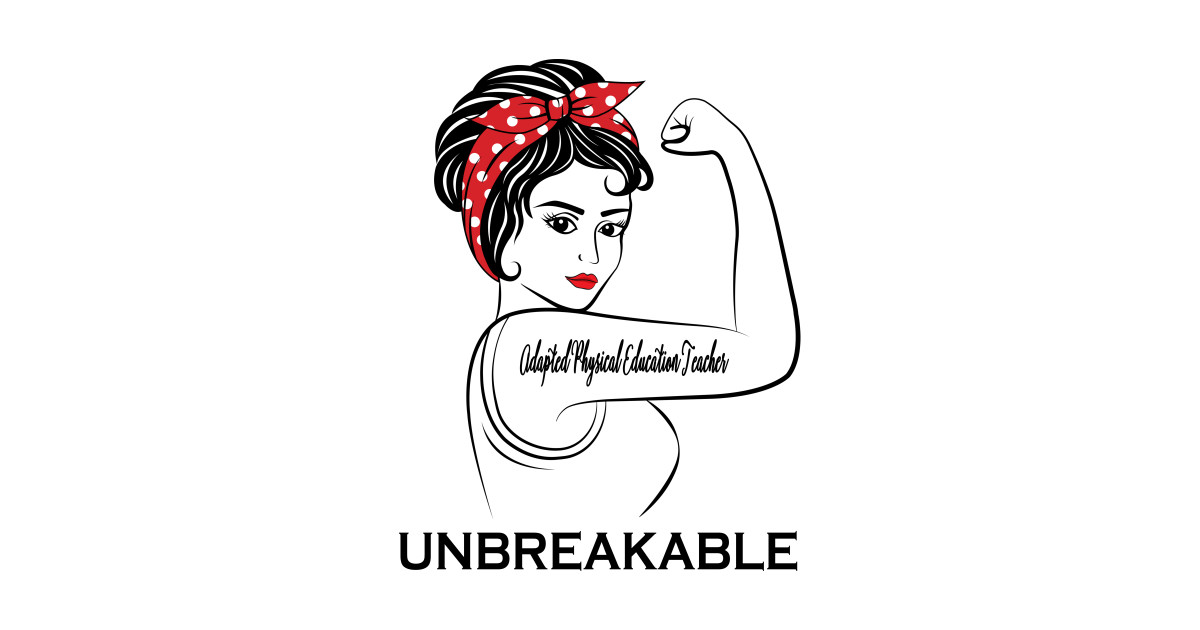 Adapted Physical Education Teacher Unbreakable Adapted Physical